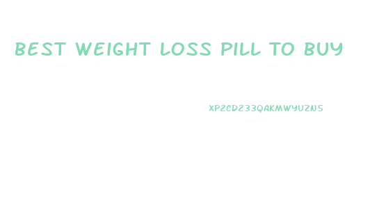 Best Weight Loss Pill To Buy