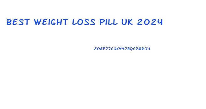 Best Weight Loss Pill Uk 2024