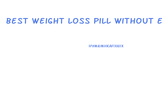 Best Weight Loss Pill Without Exercise