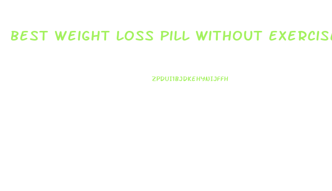 Best Weight Loss Pill Without Exercise