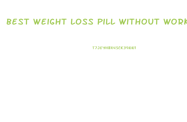 Best Weight Loss Pill Without Working Out