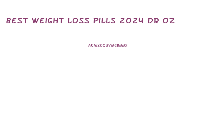 Best Weight Loss Pills 2024 Dr Oz