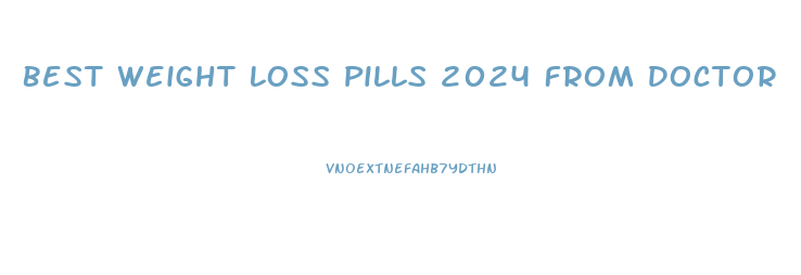 Best Weight Loss Pills 2024 From Doctor