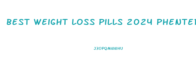 Best Weight Loss Pills 2024 Phentermine