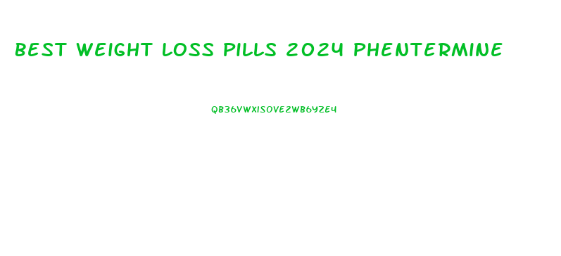 Best Weight Loss Pills 2024 Phentermine