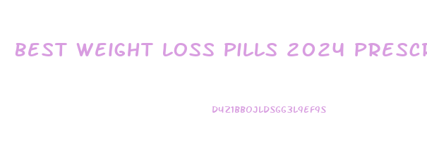 Best Weight Loss Pills 2024 Prescription