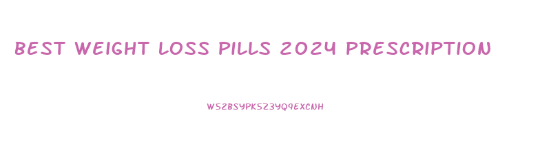 Best Weight Loss Pills 2024 Prescription