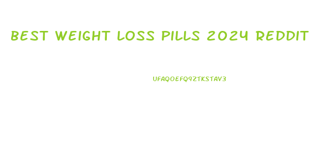 Best Weight Loss Pills 2024 Reddit