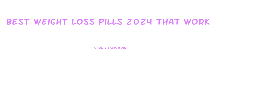 Best Weight Loss Pills 2024 That Work