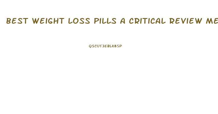 Best Weight Loss Pills A Critical Review Medical News Today