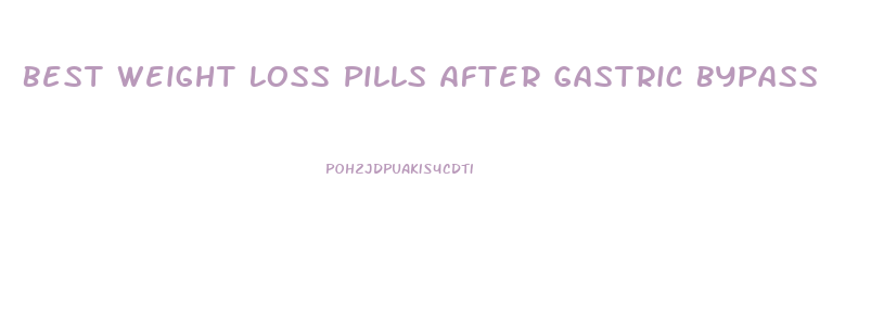 Best Weight Loss Pills After Gastric Bypass