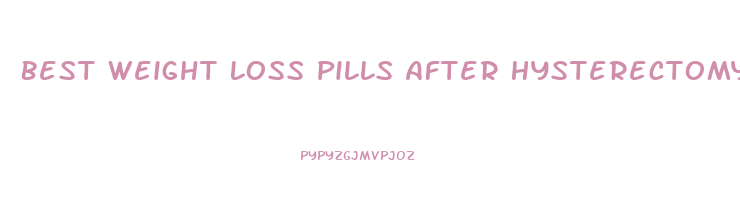 Best Weight Loss Pills After Hysterectomy