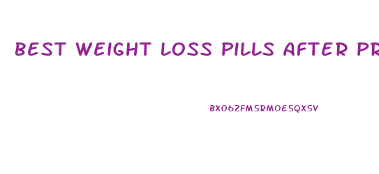Best Weight Loss Pills After Pregnancy