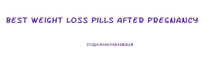 Best Weight Loss Pills After Pregnancy