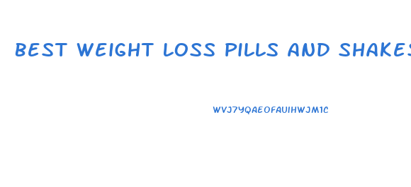 Best Weight Loss Pills And Shakes