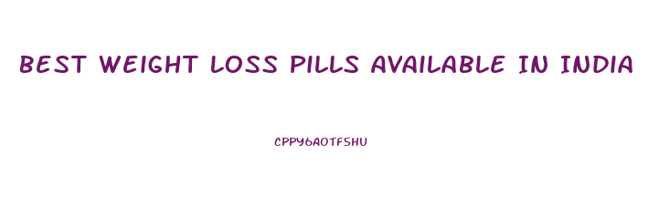 Best Weight Loss Pills Available In India