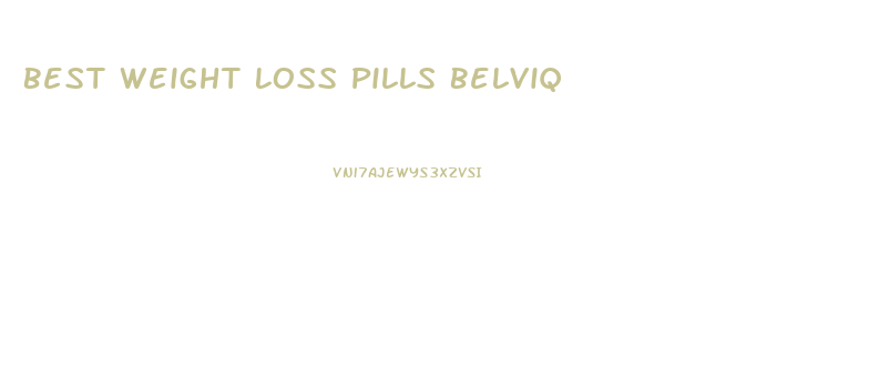 Best Weight Loss Pills Belviq