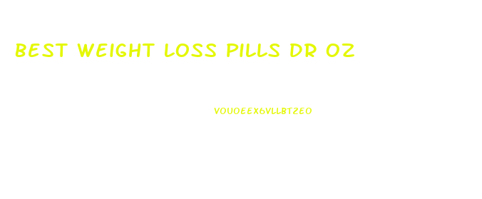 Best Weight Loss Pills Dr Oz