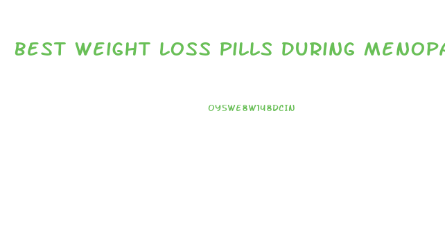 Best Weight Loss Pills During Menopause