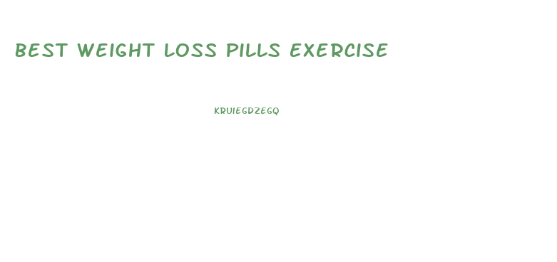 Best Weight Loss Pills Exercise