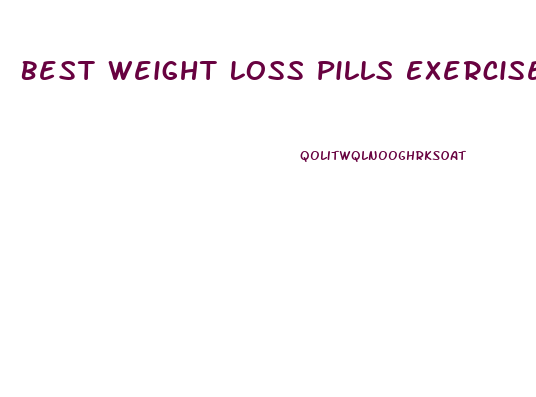 Best Weight Loss Pills Exercise