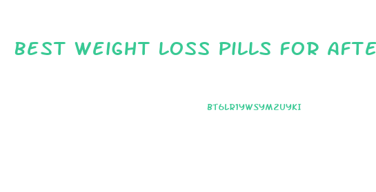 Best Weight Loss Pills For After Pregnancy