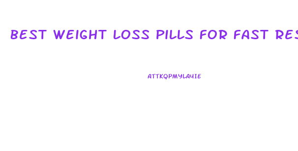 Best Weight Loss Pills For Fast Results