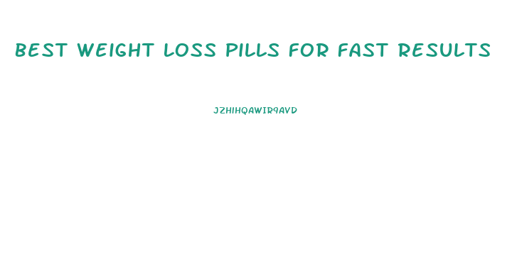 Best Weight Loss Pills For Fast Results