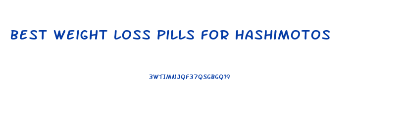 Best Weight Loss Pills For Hashimotos