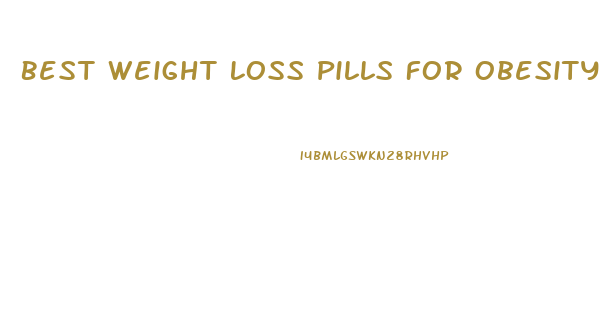 Best Weight Loss Pills For Obesity