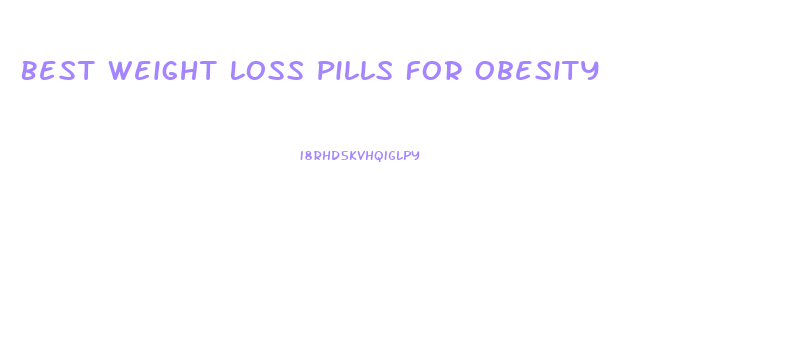 Best Weight Loss Pills For Obesity