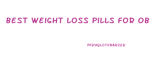 Best Weight Loss Pills For Obesity