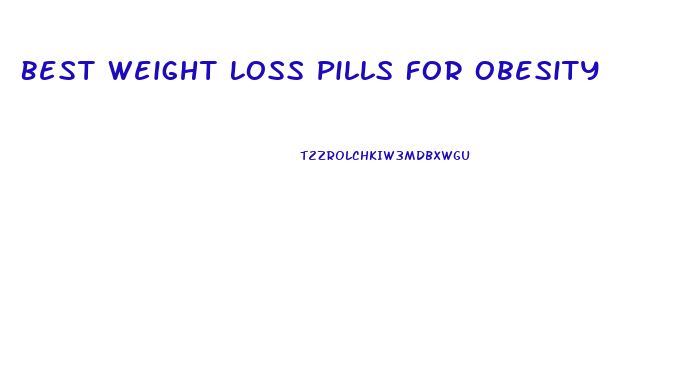 Best Weight Loss Pills For Obesity