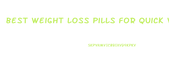 Best Weight Loss Pills For Quick Weight Loss