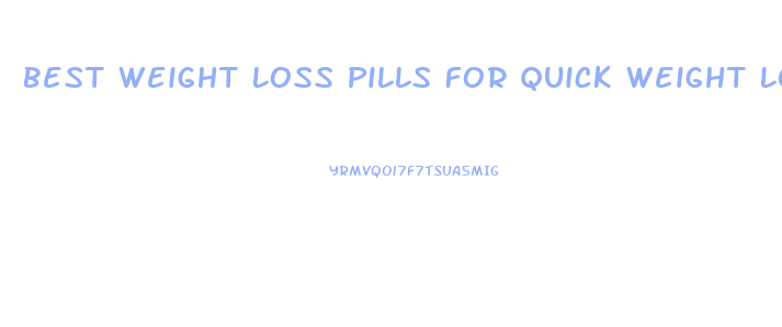 Best Weight Loss Pills For Quick Weight Loss