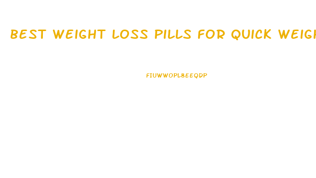 Best Weight Loss Pills For Quick Weight Loss