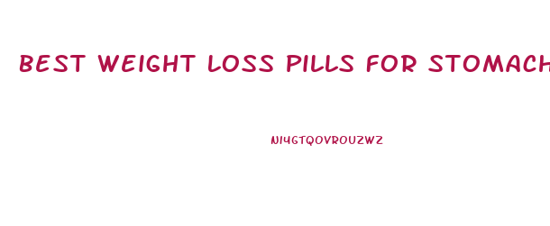 Best Weight Loss Pills For Stomach