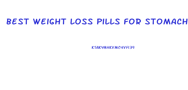 Best Weight Loss Pills For Stomach