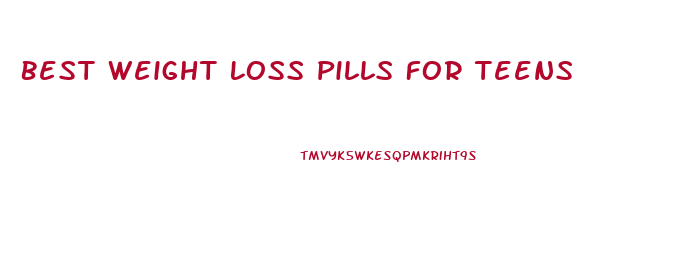 Best Weight Loss Pills For Teens