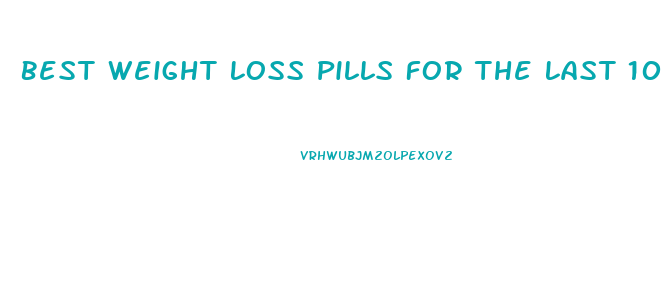 Best Weight Loss Pills For The Last 10 Pounds