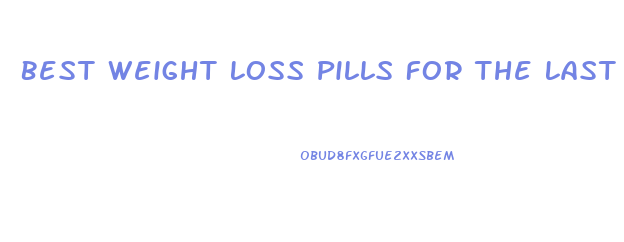 Best Weight Loss Pills For The Last 10 Pounds