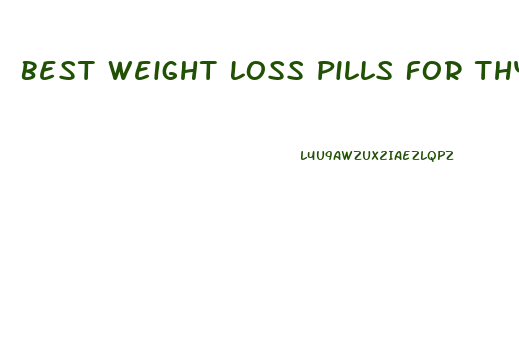 Best Weight Loss Pills For Thyroid Patients