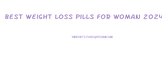 Best Weight Loss Pills For Woman 2024