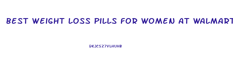 Best Weight Loss Pills For Women At Walmart