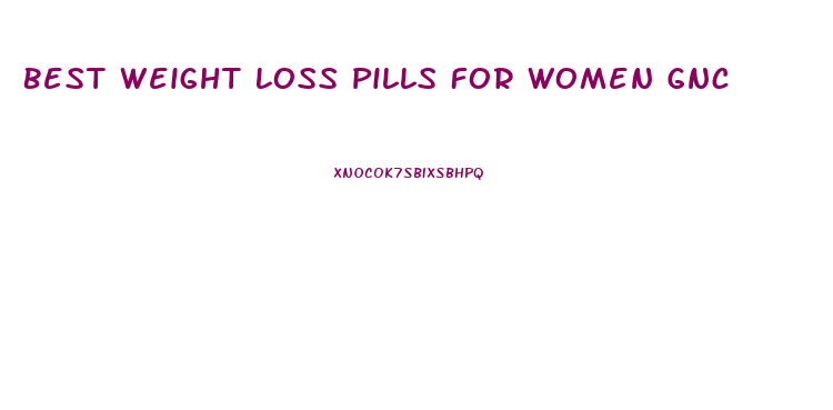 Best Weight Loss Pills For Women Gnc