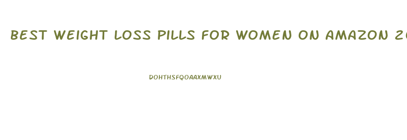 Best Weight Loss Pills For Women On Amazon 2024
