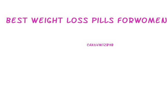 Best Weight Loss Pills Forwomen