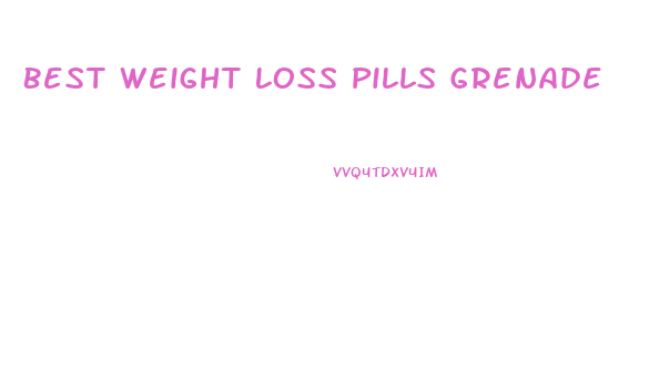 Best Weight Loss Pills Grenade