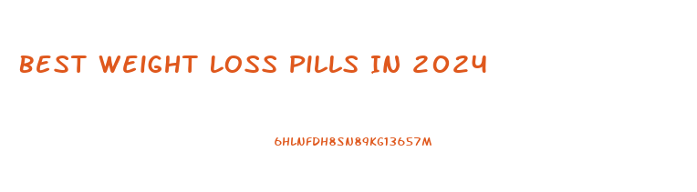 Best Weight Loss Pills In 2024