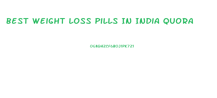 Best Weight Loss Pills In India Quora